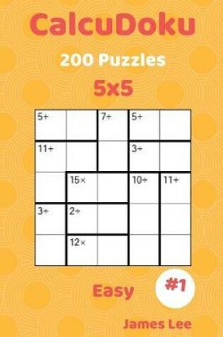 Cover of Calcudoku Puzzles - 200 Easy 5x5 Vol. 1