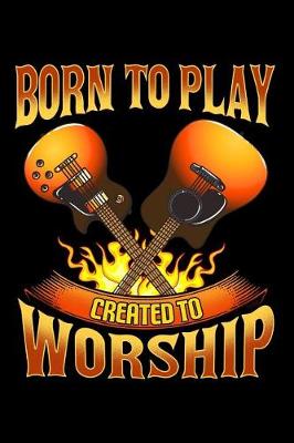 Book cover for Born to Play Created to Worship