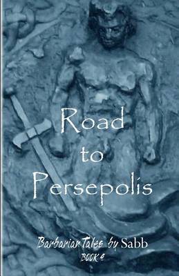 Book cover for Barbarian Tales - Book 4 - Road to Persepolis