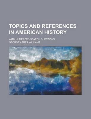Book cover for Topics and References in American History; With Numerous Search Questions