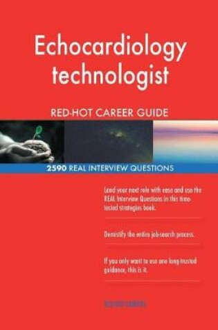 Cover of Echocardiology technologist RED-HOT Career Guide; 2590 REAL Interview Questions