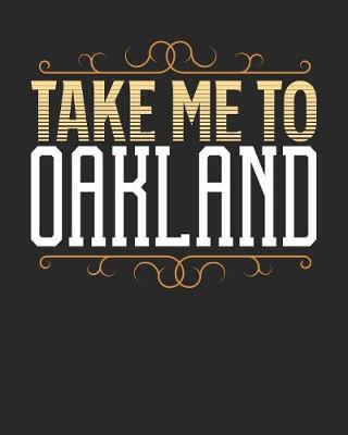 Book cover for Take Me To Oakland