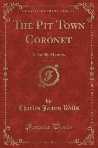 Cover of The Pit Town Coronet, Vol. 1 of 3