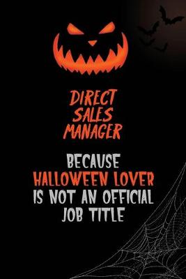 Book cover for Direct Sales Manager Because Halloween Lover Is Not An Official Job Title