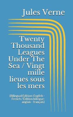 Book cover for Twenty Thousand Leagues Under The Sea / Vingt mille lieues sous les mers (Bilingual Edition