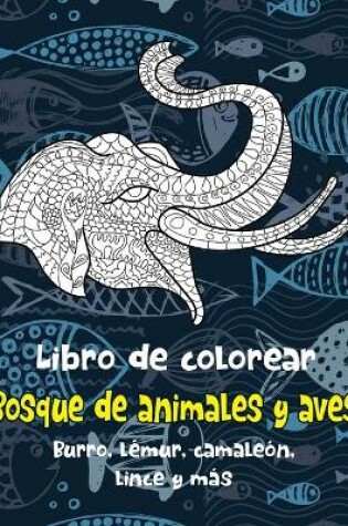 Cover of Bosque de animales y aves - Libro de colorear - Burro, lemur, camaleon, lince y mas