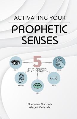 Book cover for Activating Your Prophetic Senses