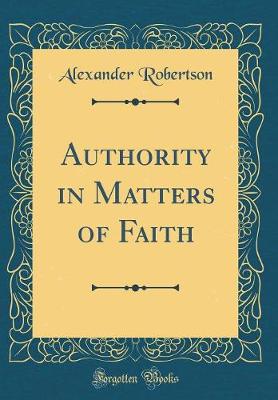 Book cover for Authority in Matters of Faith (Classic Reprint)