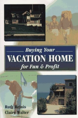 Cover of Buying Your Vacation Home for Fun & Profit