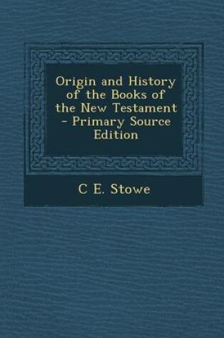 Cover of Origin and History of the Books of the New Testament - Primary Source Edition