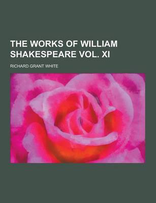 Book cover for The Works of William Shakespeare Vol. XI