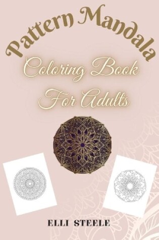 Cover of Pattern Mandala Coloring Book For Adults