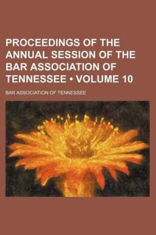 Cover of Proceedings of the Annual Session of the Bar Association of Tennessee (Volume 10)