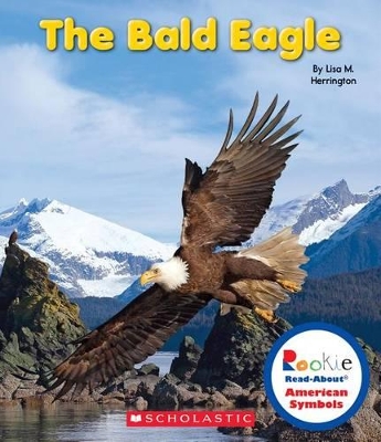 Book cover for The Bald Eagle (Rookie Read-About American Symbols)