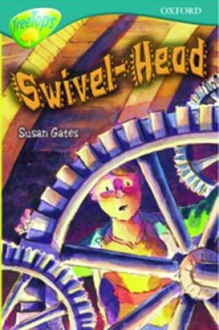 Cover of Oxford Reading Tree: Level 16: Treetops Stories: Swivel-Head