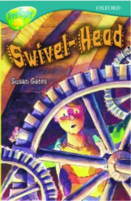 Book cover for Oxford Reading Tree: Level 16: Treetops Stories: Swivel-Head