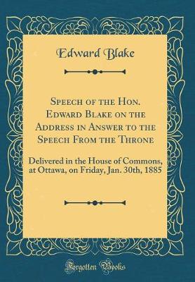 Book cover for Speech of the Hon. Edward Blake on the Address in Answer to the Speech from the Throne