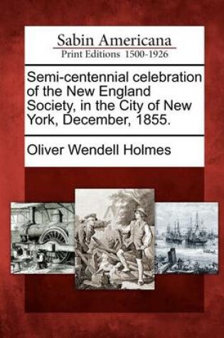 Cover of Semi-Centennial Celebration of the New England Society, in the City of New York, December, 1855.