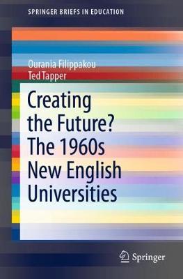 Book cover for Creating the Future? The 1960s New English Universities