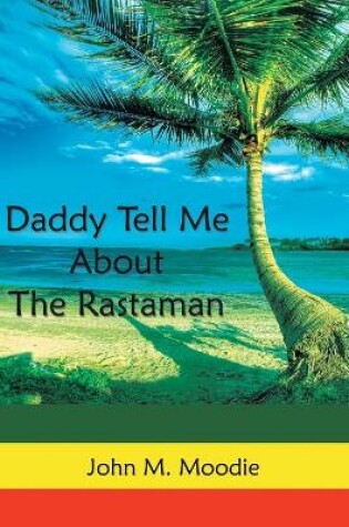 Cover of Daddy Tell Me About The Rastaman