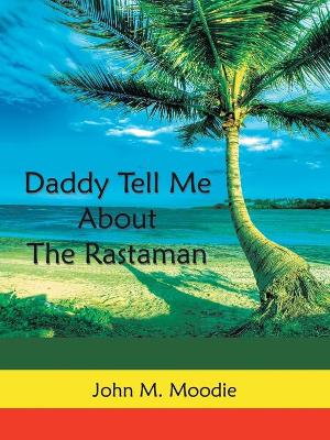 Book cover for Daddy Tell Me About The Rastaman