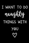 Book cover for I Want to Do Naughty Things with You