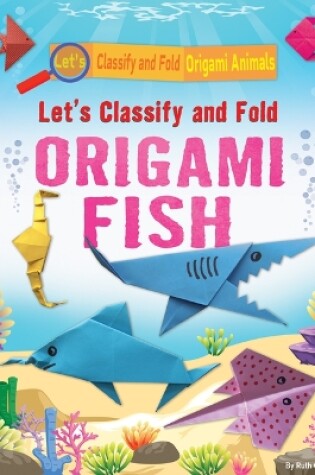 Cover of Let's Classify and Fold Origami Fish