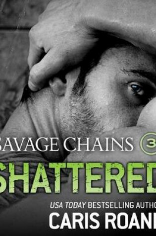 Cover of Savage Chains: Shattered (#3)