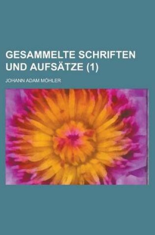 Cover of Gesammelte Schriften Und Aufsatze (1 )