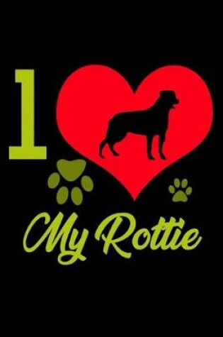 Cover of I Love my Rottie