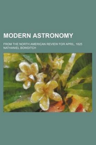Cover of Modern Astronomy; From the North American Review for April, 1825
