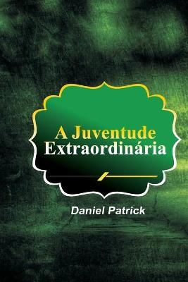 Book cover for A Juventude Extraordinaria