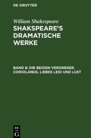 Cover of Die Beiden Veroneser. Coriolanus. Liebes Leid Und Lust