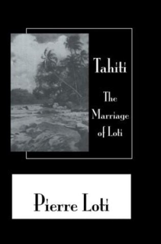 Cover of Tahiti The Marriage Of Loti