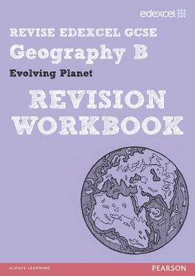 Book cover for REVISE EDEXCEL: Edexcel GCSE Geography B Evolving Planet Revision Workbook