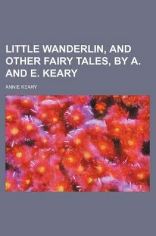 Cover of Little Wanderlin, and Other Fairy Tales, by A. and E. Keary