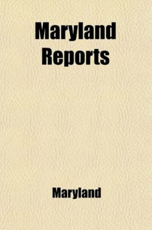 Cover of Maryland Reports (Volume 12); Containing Cases Argued and Adjudged in the Court of Appeals of Maryland