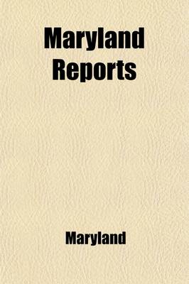 Book cover for Maryland Reports (Volume 12); Containing Cases Argued and Adjudged in the Court of Appeals of Maryland