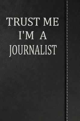 Book cover for Trust Me I'm a Journalist