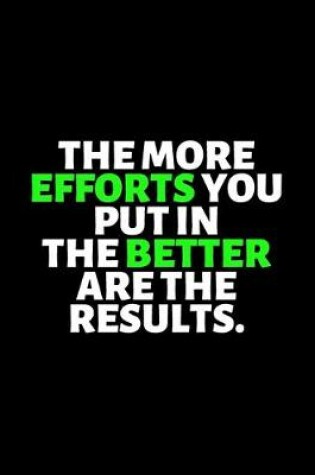 Cover of The More Efforts You Put In the Better Are The Results