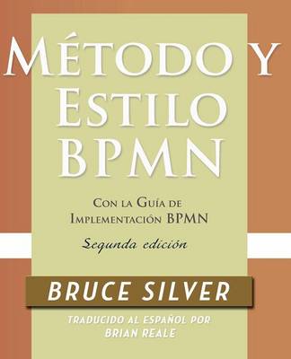 Book cover for Método y Estilo BPMN, Segunda Edición, con la Guía de Implementación BPMN