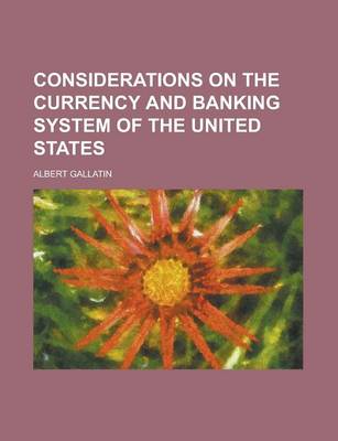 Book cover for Considerations on the Currency and Banking System of the United States