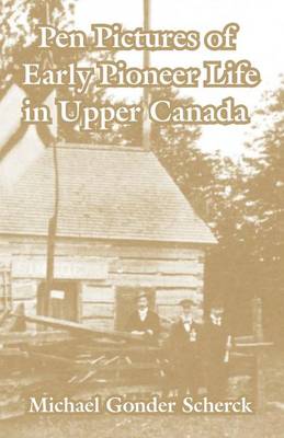 Book cover for Pen Pictures of Early Pioneer Life in Upper Canada