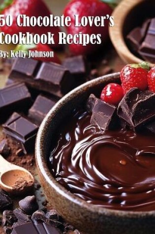 Cover of 50 Chocolate Lover's Cookbook Recipes