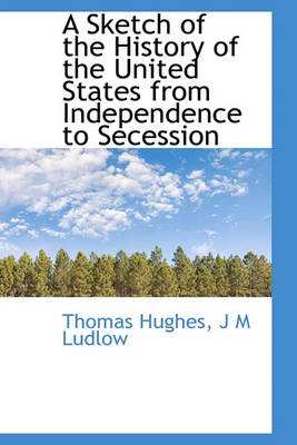 Book cover for A Sketch of the History of the United States from Independence to Secession