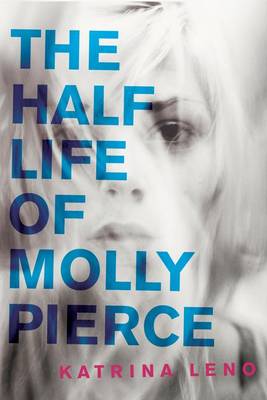 Book cover for The Half Life of Molly Pierce