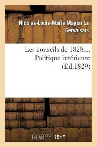 Cover of Les Conseils de 1828.... Politique Interieure