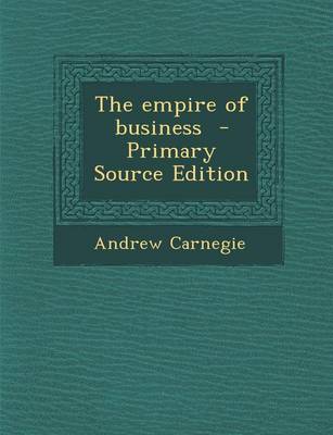 Book cover for The Empire of Business - Primary Source Edition