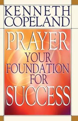 Book cover for Prayer - Your Foundation For Success