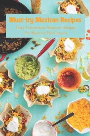 Cover of Must-try Mexican Recipes